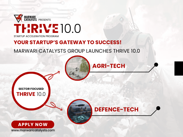 Marwari Catalysts Group Launches Thrive 10.0 to Empower DefenceTech and AgriTech Startups in India