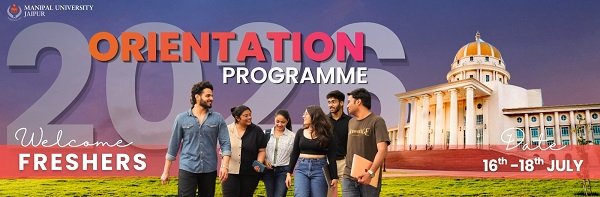 Manipal University Jaipur Announces Orientation Programme for New Students from July 16 to 18